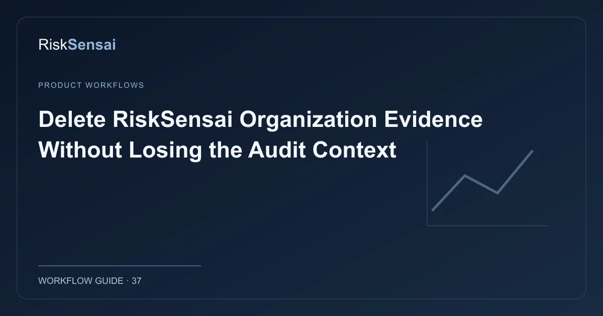 Delete RiskSensai Organization Evidence Without Losing the Audit Context: original RiskSensai editorial cover