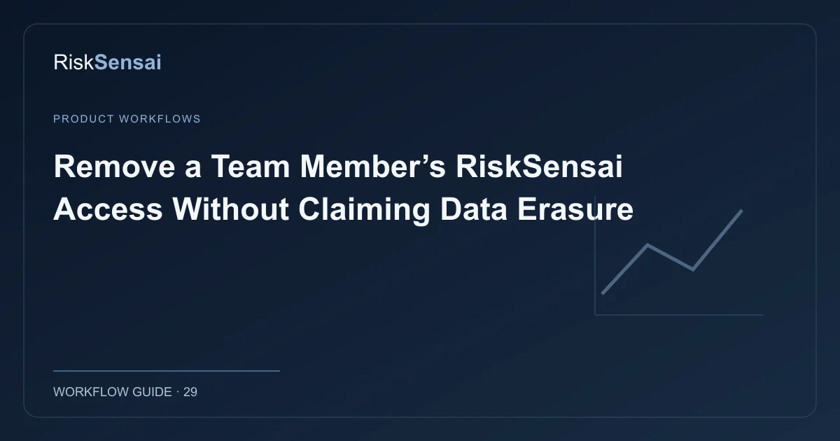 Remove a Team Member’s RiskSensai Access Without Claiming Data Erasure: original RiskSensai editorial cover