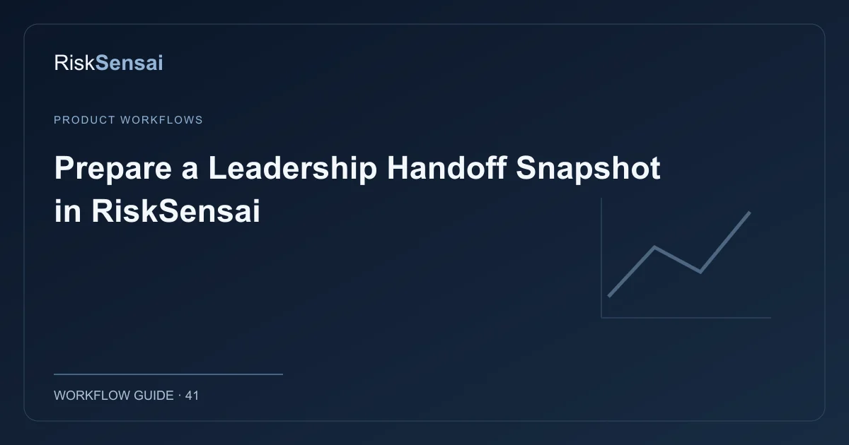 Prepare a Leadership Handoff Snapshot in RiskSensai: original RiskSensai editorial cover