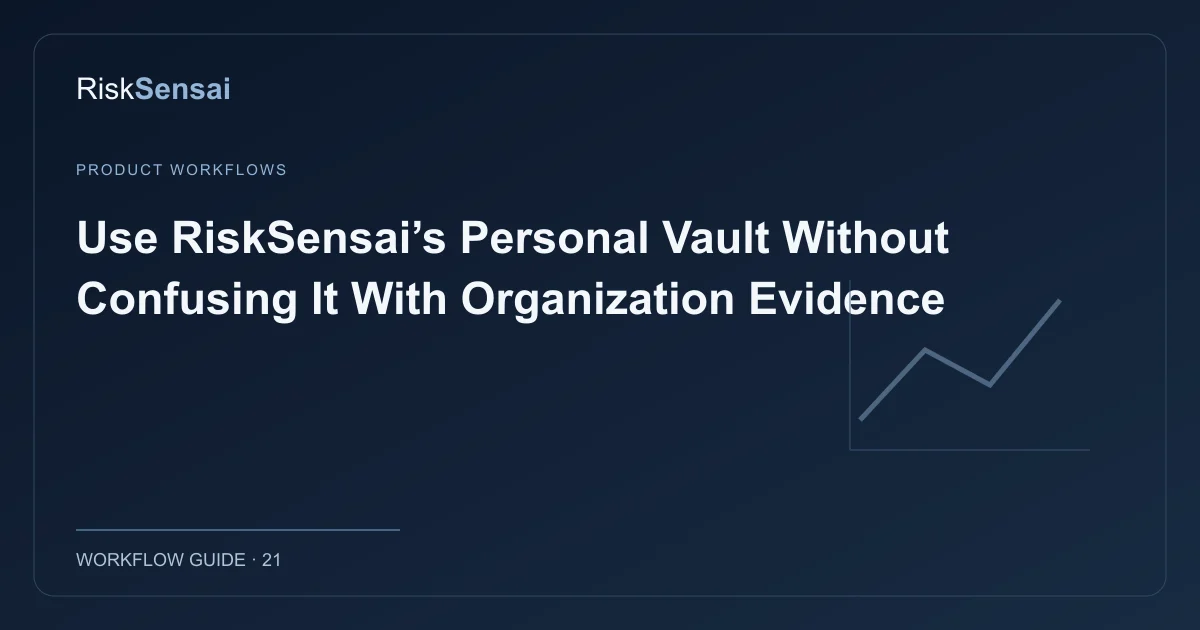 Use RiskSensai’s Personal Vault Without Confusing It With Organization Evidence: original RiskSensai editorial cover
