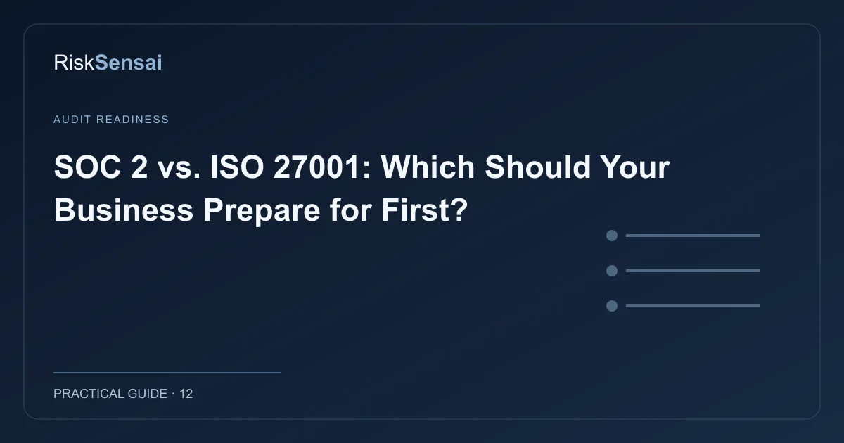 SOC 2 vs. ISO 27001: Which Should Your Business Prepare for First?: original RiskSensai editorial cover