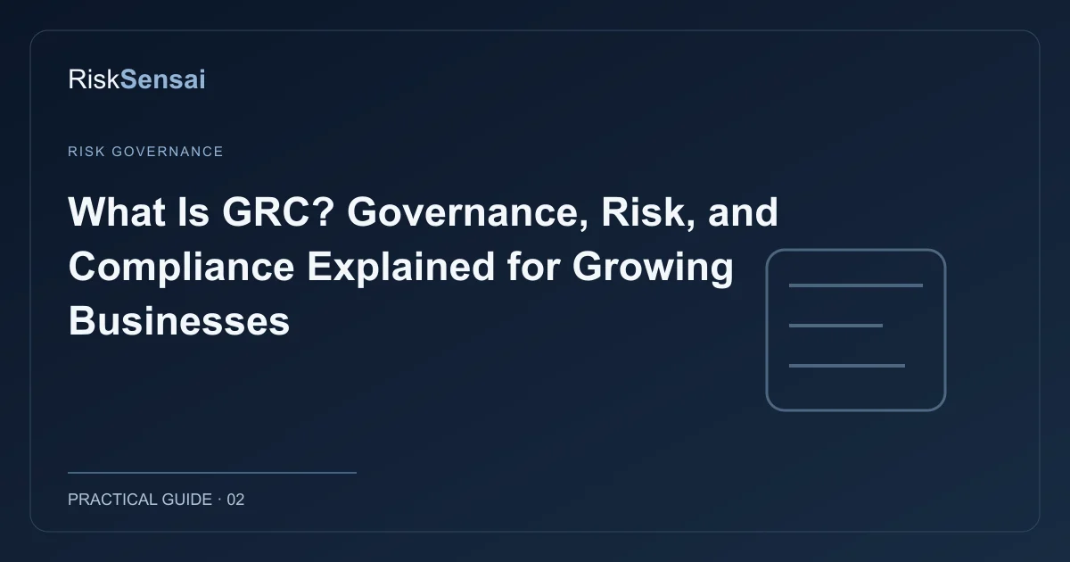 What Is GRC? Governance, Risk, and Compliance Explained for Growing Businesses: original RiskSensai editorial cover